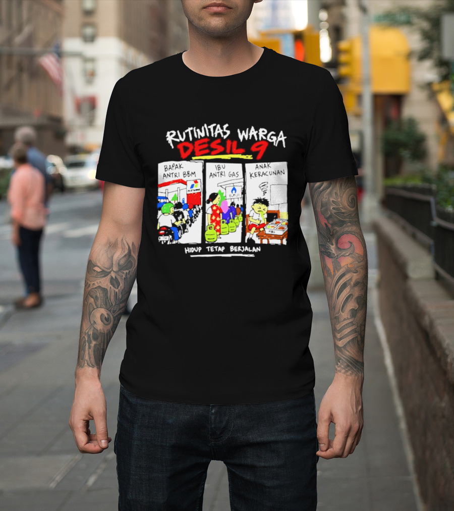 Rutinitas Warga Desil 9 Hidup Tetap Berjalan T-Shirt