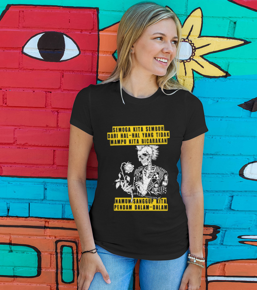 Semoga Kita Sembuh Dari Hal Hal Yang Tidak Mampu Kita Bicarakan Namun Sanggup Kita Padam Dalam Diam T-Shirt