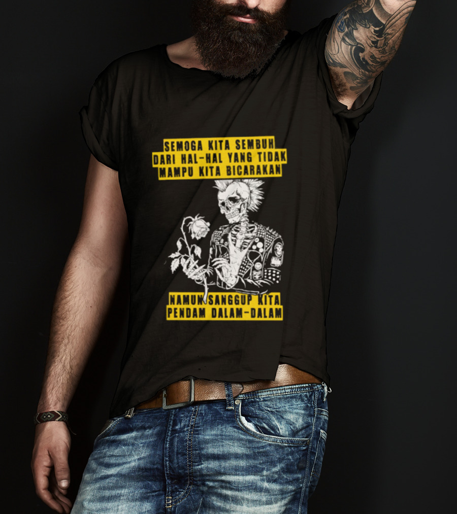 Semoga Kita Sembuh Dari Hal Hal Yang Tidak Mampu Kita Bicarakan Namun Sanggup Kita Padam Dalam Diam T-Shirt