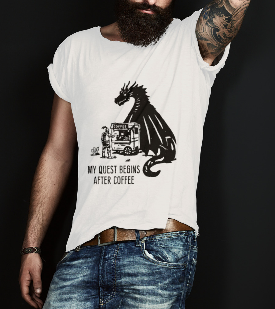 My Quest Begins After Coffee Knight And Dragon Adventure T-Shirt