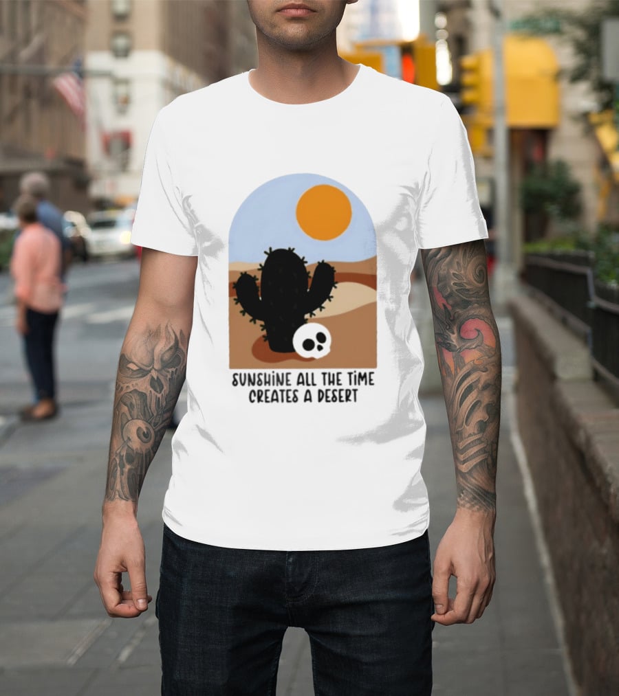 Sunshine All The Time Creates A Desert Cactus And Skull Desert Scene T-Shirt