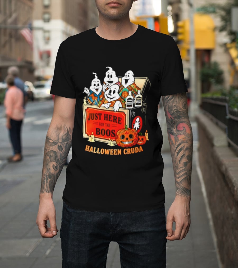 Just Here For The Boos Halloween Cruda T-Shirt