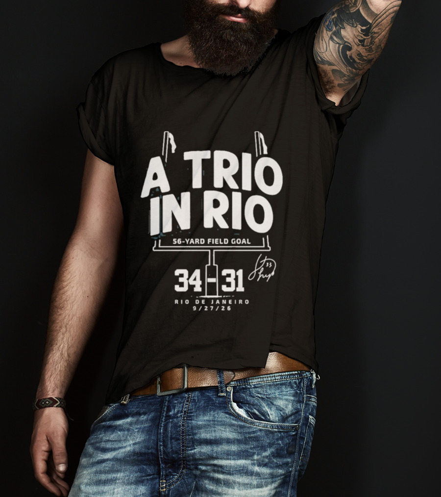 A Trio In Rio 56 Yard Field Goal 34 31 Rio De Janeiro 9/27/20 T-Shirt