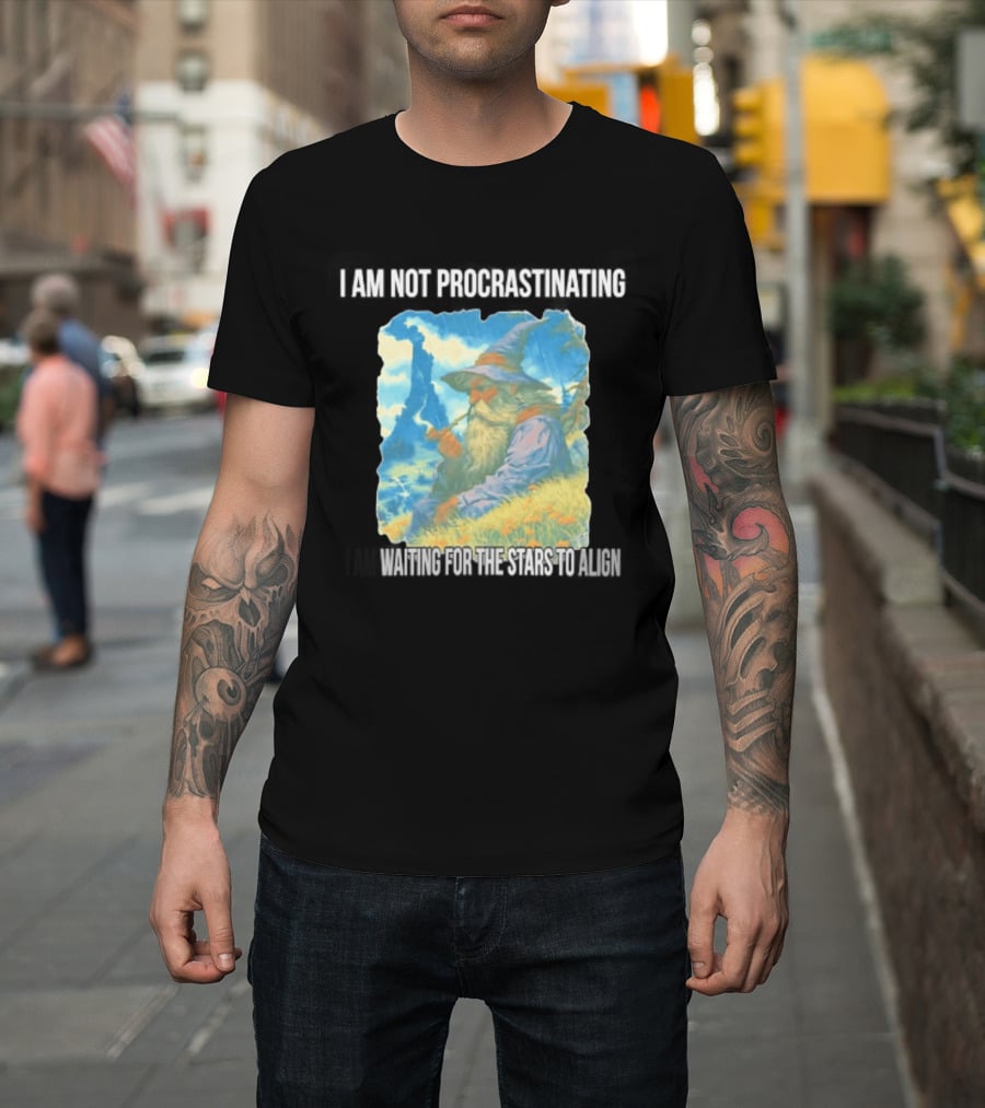 I Am Not Procrastinating Wizard Waiting For The Stars To Align T-Shirt