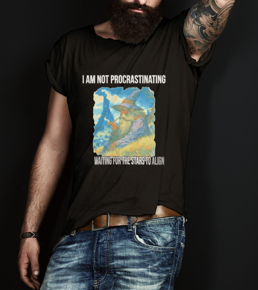 I Am Not Procrastinating Wizard Waiting For The Stars To Align T-Shirt