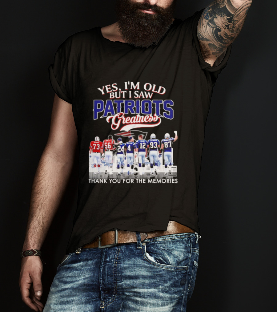 Yes I'm Old But I Saw Patriots Greatness Thank You For The Memories T-Shirt