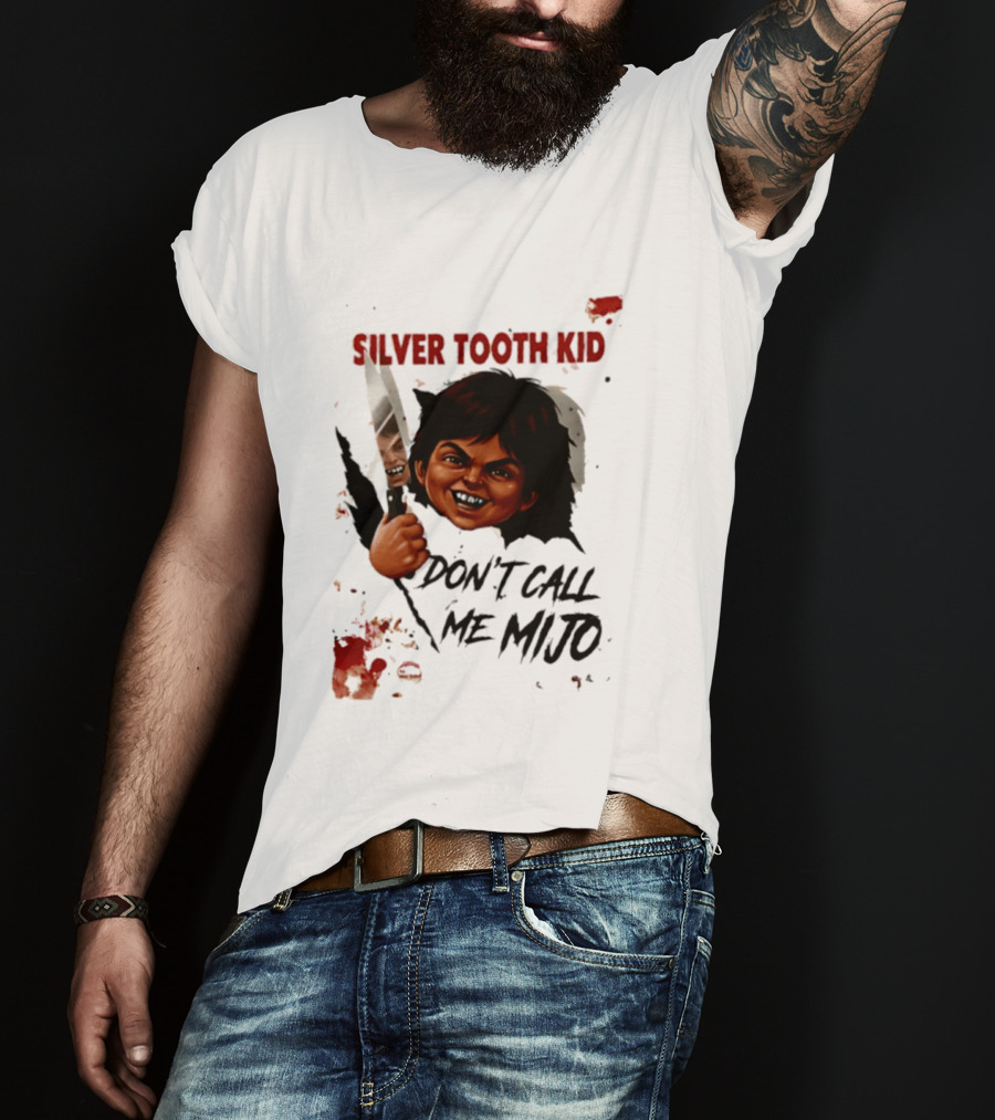 Silver Tooth Kid Don't Call Me Mijo Badass Mexicans Knife Wielding T-Shirt