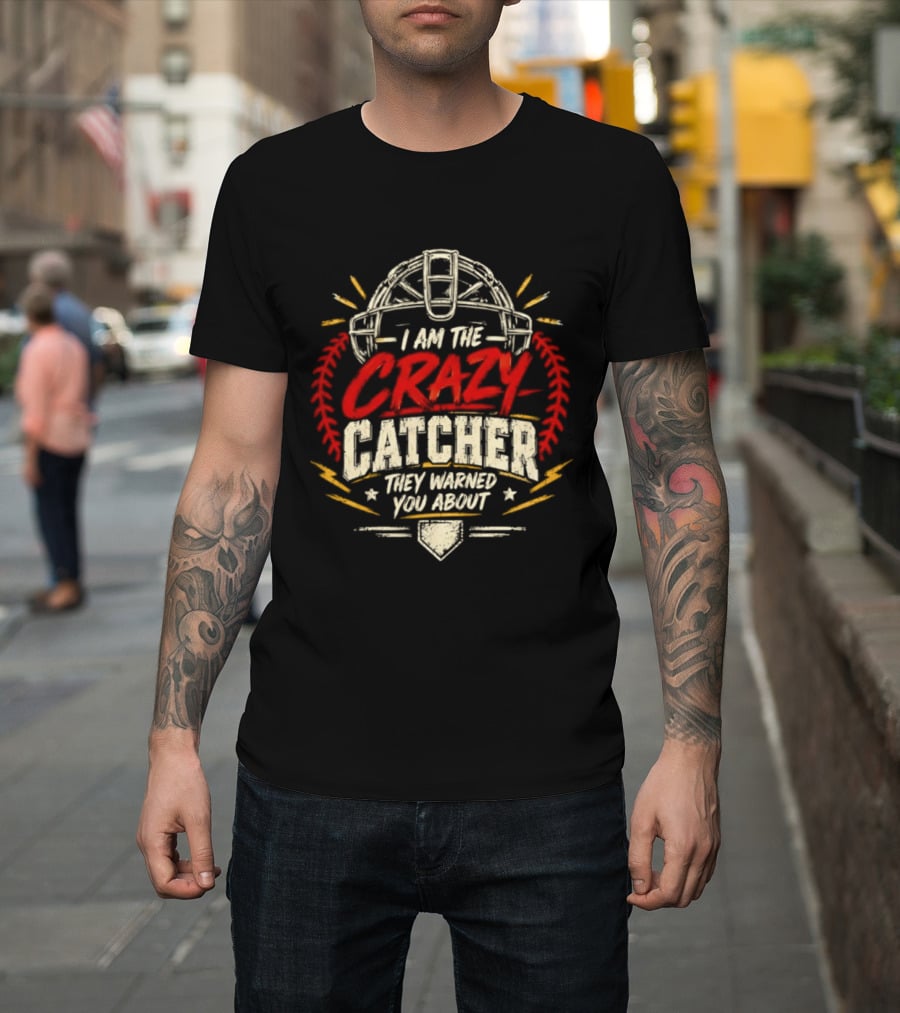 I Am The Crazy Catcher Softball They Warned You About T-Shirt