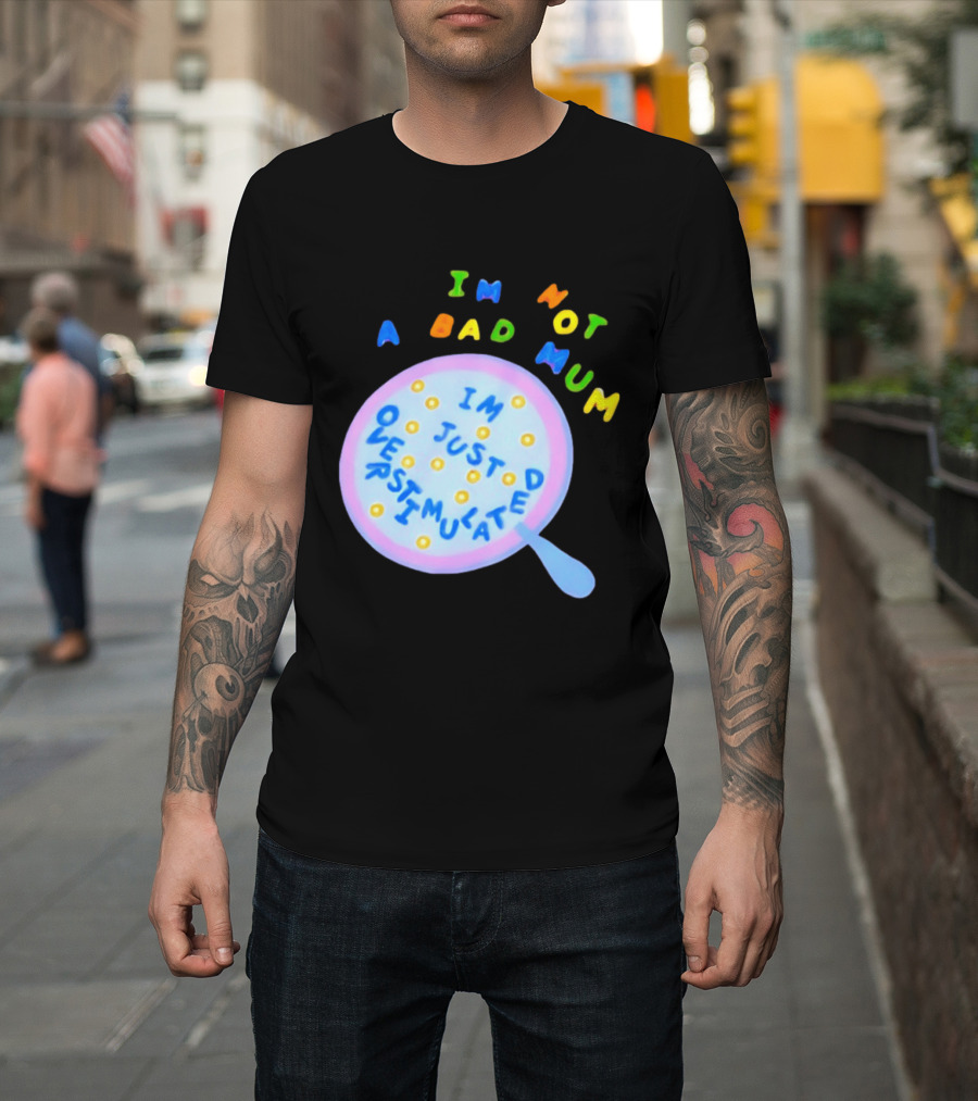 I'm Not A Bad Mum I'm Just Overstimulated Kid's Alphabet Cereal And Spoon T-Shirt