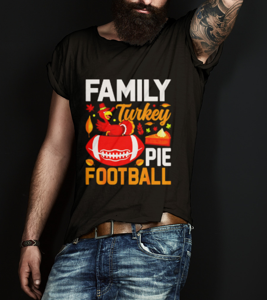 Family Turkey Pie Football Thanksgiving Festive Celebration T-Shirt