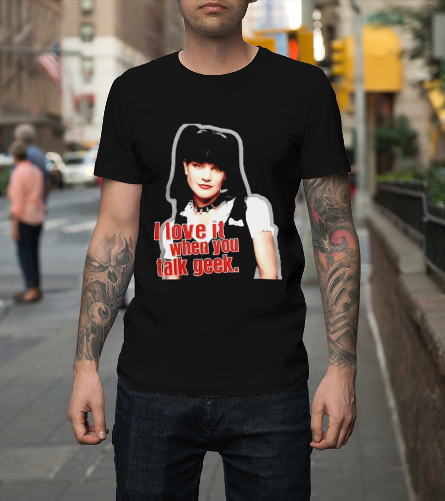 Pauley Perrette I Love It When You Talk Geek Fan Favorite T-Shirt