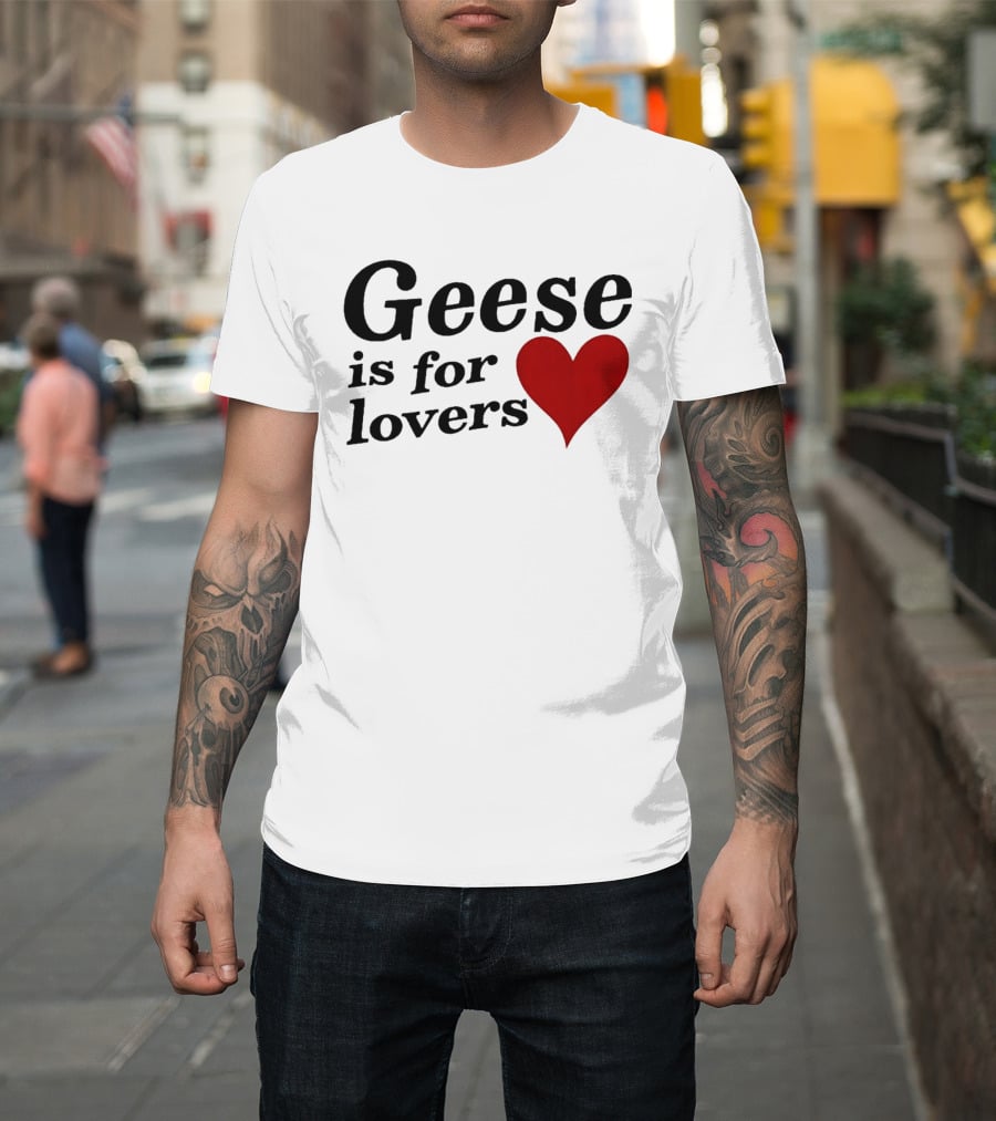 Geese Band Getting Killed Again Fall 2026 North American Tour Geese Is For Lovers Heart T-Shirt