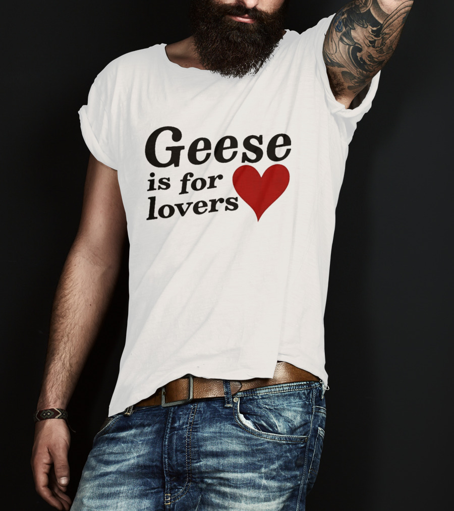 Geese Band Getting Killed Again Fall 2026 North American Tour Geese Is For Lovers Heart T-Shirt