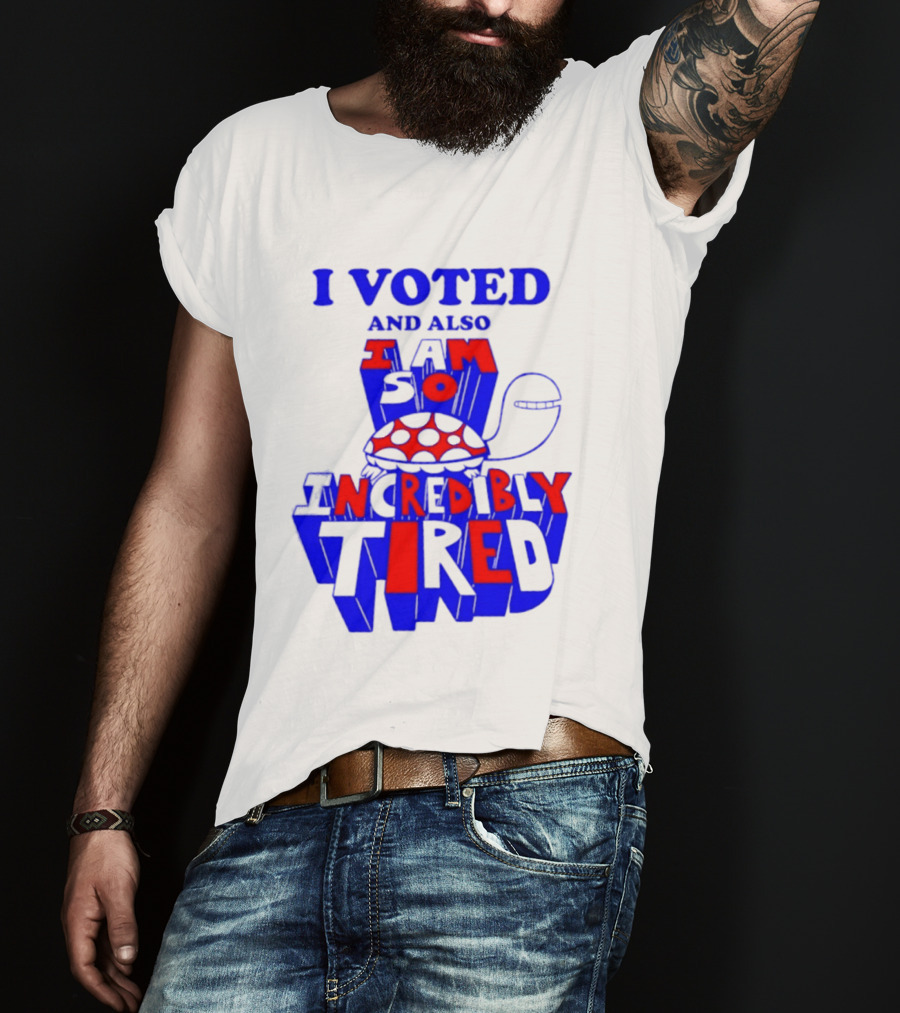 I Voted And Also I Am So Incredibly Tired Turtle T-Shirt