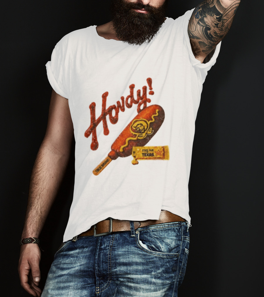 Howdy True Brand Corn Dog State Fair Texas T-Shirt