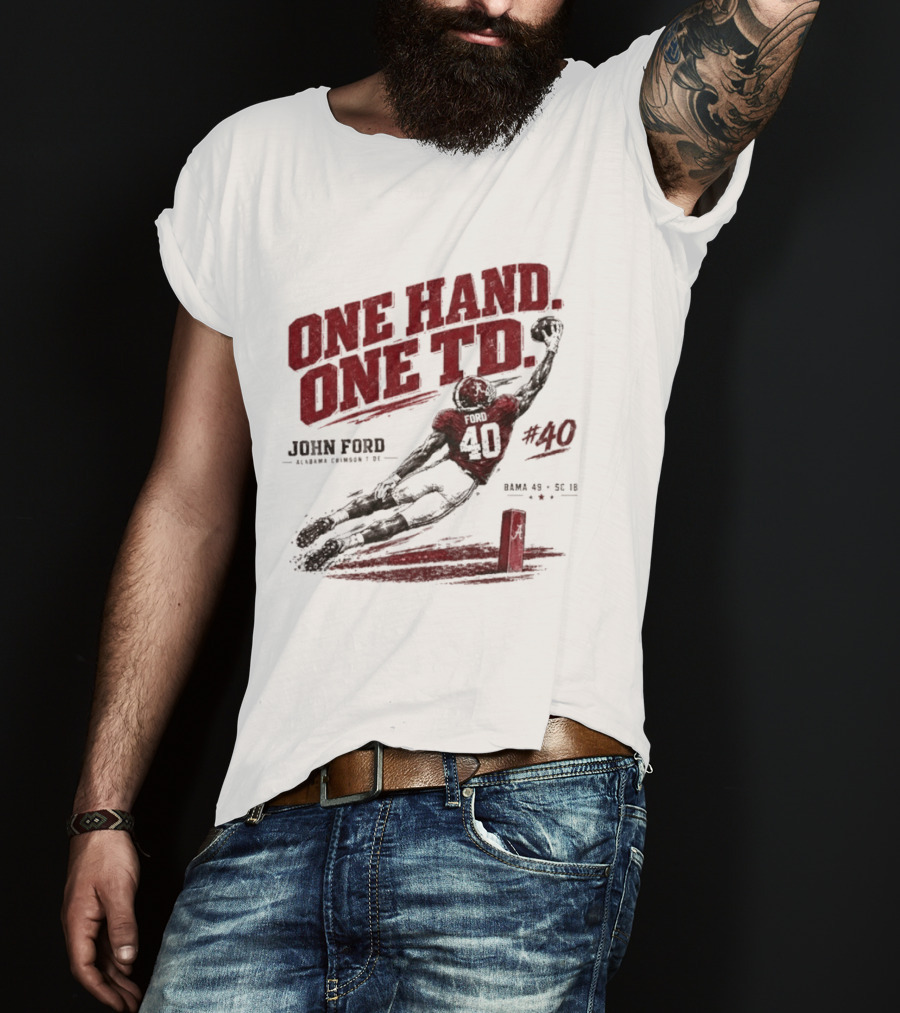 One Hand One TD John Ford Alabama Crimson Tide Bama 49 SC 18 Football Game Day 2026 T-Shirt
