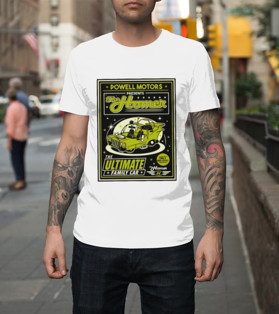 POWELL MOTORS The Homer Ultimate Family Car Only $82,000 T-Shirt
