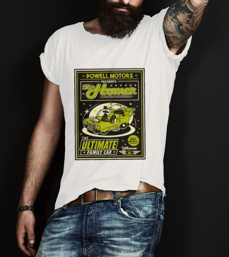 POWELL MOTORS The Homer Ultimate Family Car Only $82,000 T-Shirt