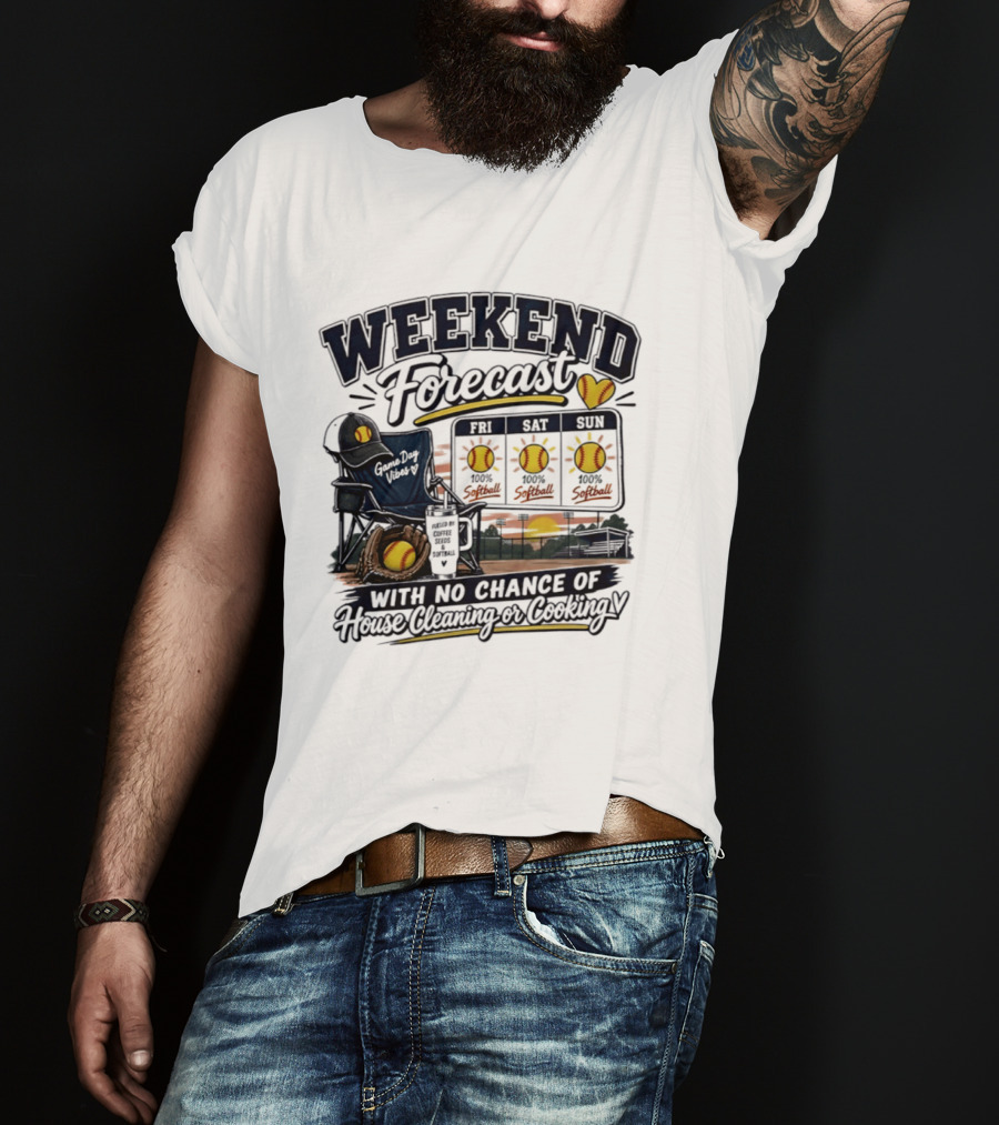 Weekend Forecast Softball With No Chance Of House Cleaning Or Cooking Mom T-Shirt