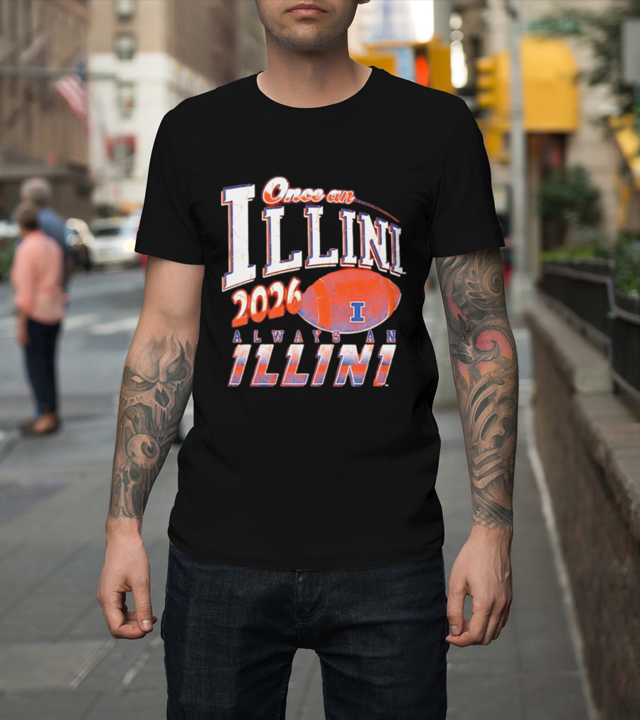 Once An Illini 2026 Always An Illini Football T-Shirt