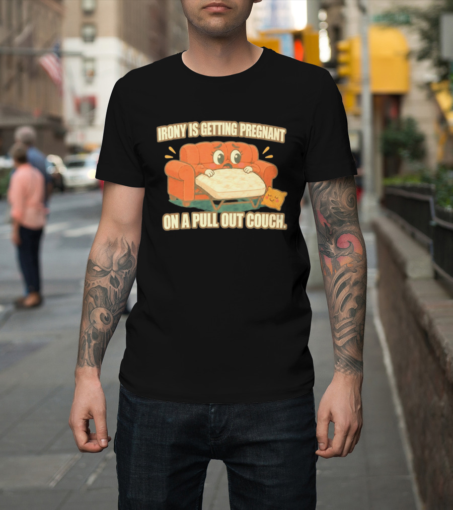 Irony Is Getting Pregnant On A Pull Out Couch Cartoon Furniture Humor T-Shirt