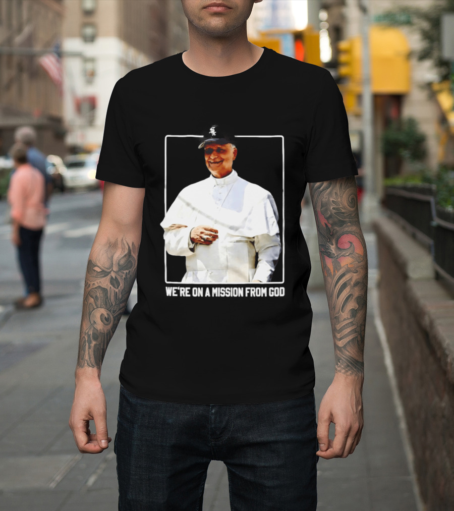 Pope Leo South Side Chicago White Sox We're On A Mission From God T-Shirt