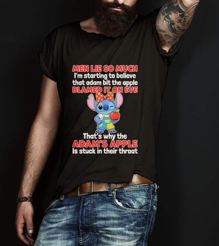 Men Lie So Much Adam Bit The Apple Blamed It On Eve Adam's Apple Stuck In Their Throat Stitch T-Shirt