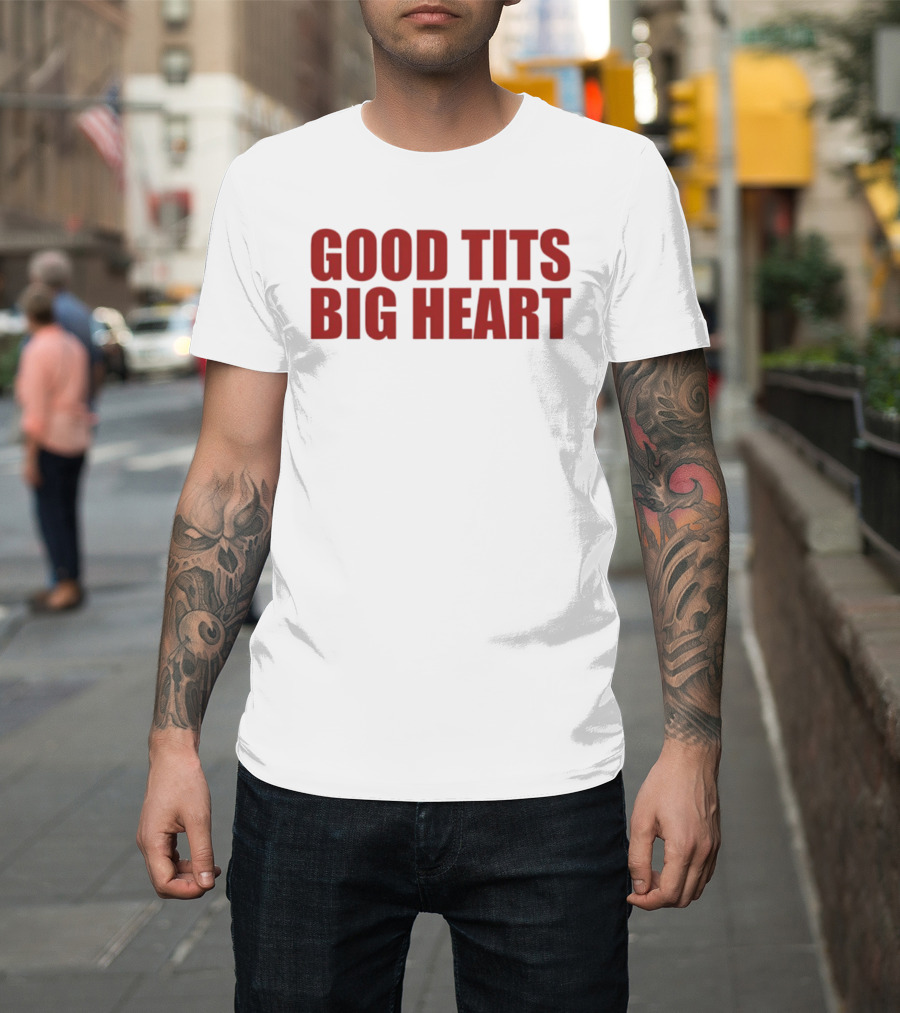 Good Tits Big Heart T-Shirt
