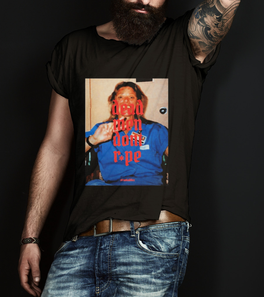 Aileen Wuornos Dead Men Don't Rape Red Text Blue Image T-Shirt