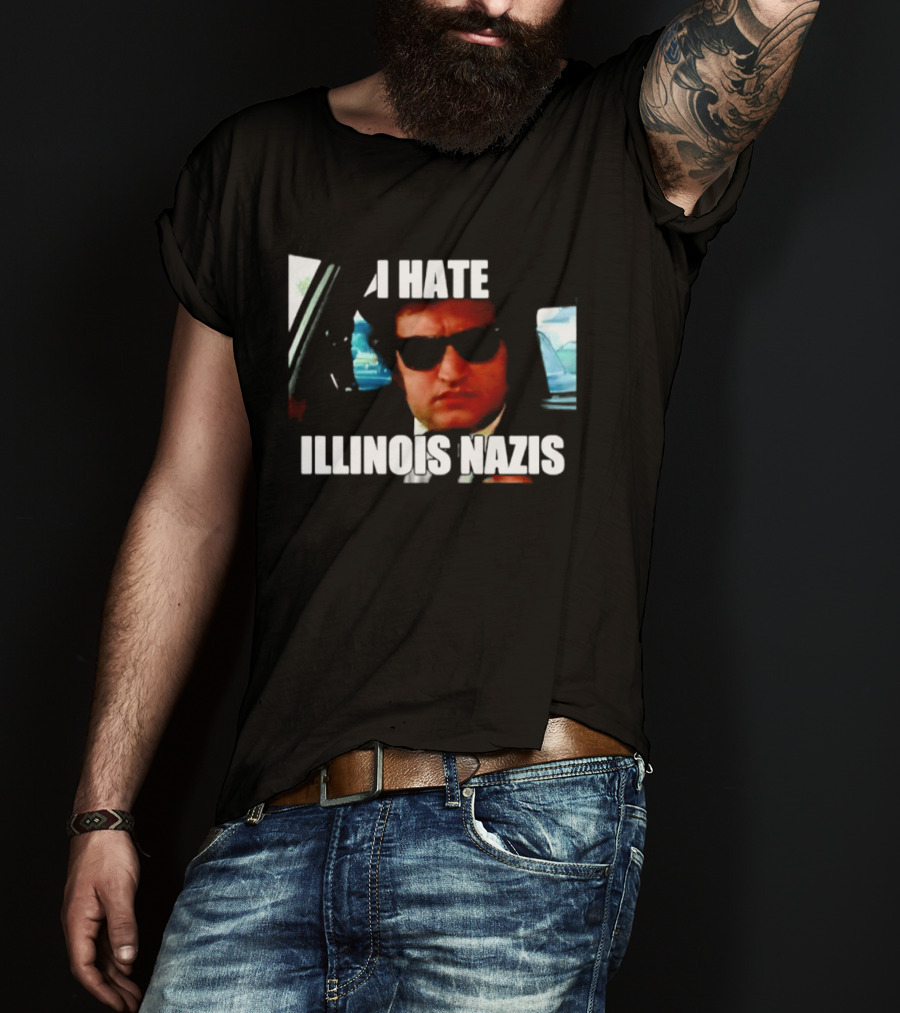 I Hate Illinois Nazis The Blues Brothers Movie T-Shirt