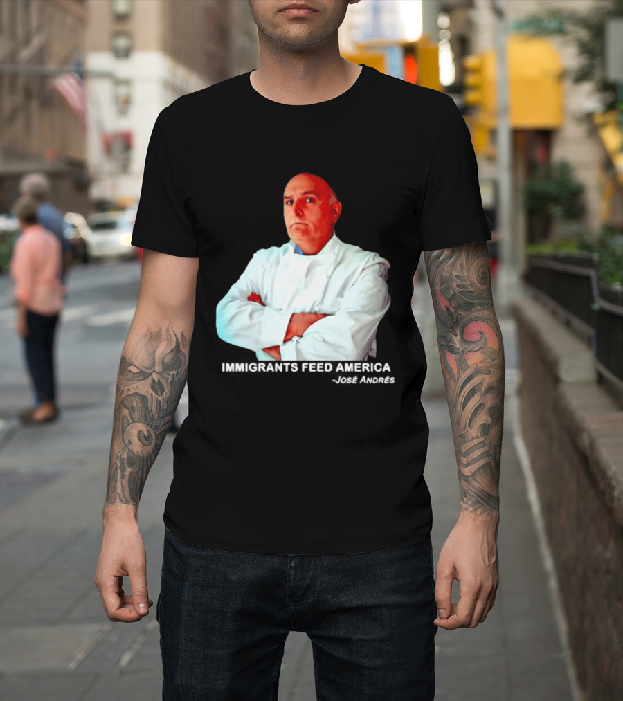 Immigrants Feed America José Andrés Chef T-Shirt
