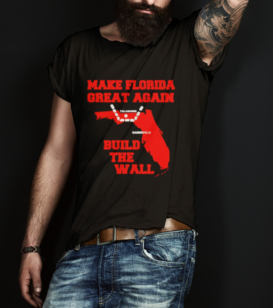 Make Florida Great Again Build The Wall Florida Map T-Shirt