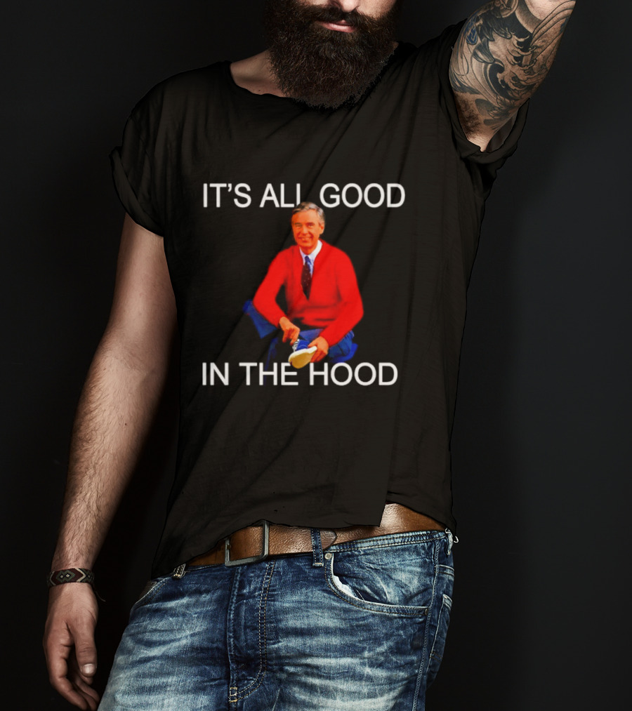 Mr Rogers It's All Good In The Hood Sweater Sitting T-Shirt