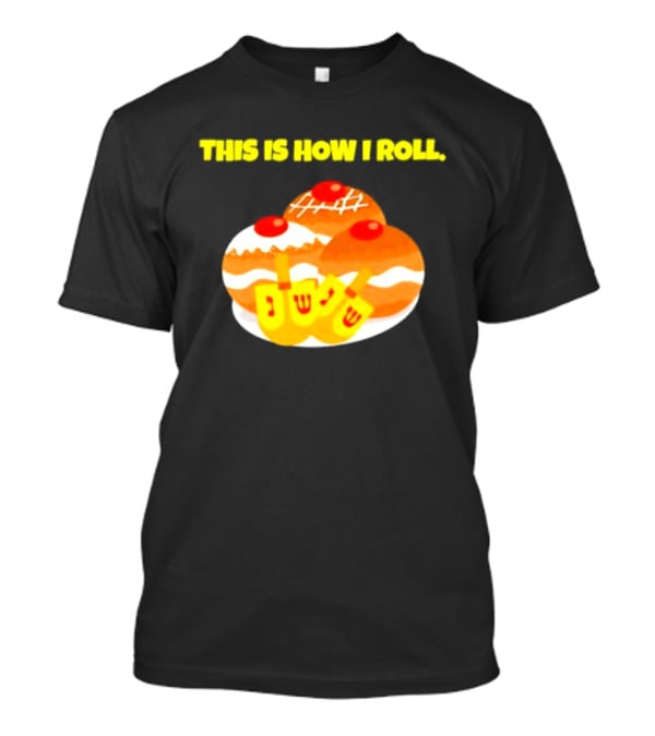 This Is How I Roll Hanukkah Dreidel Sufganiyot T-Shirt