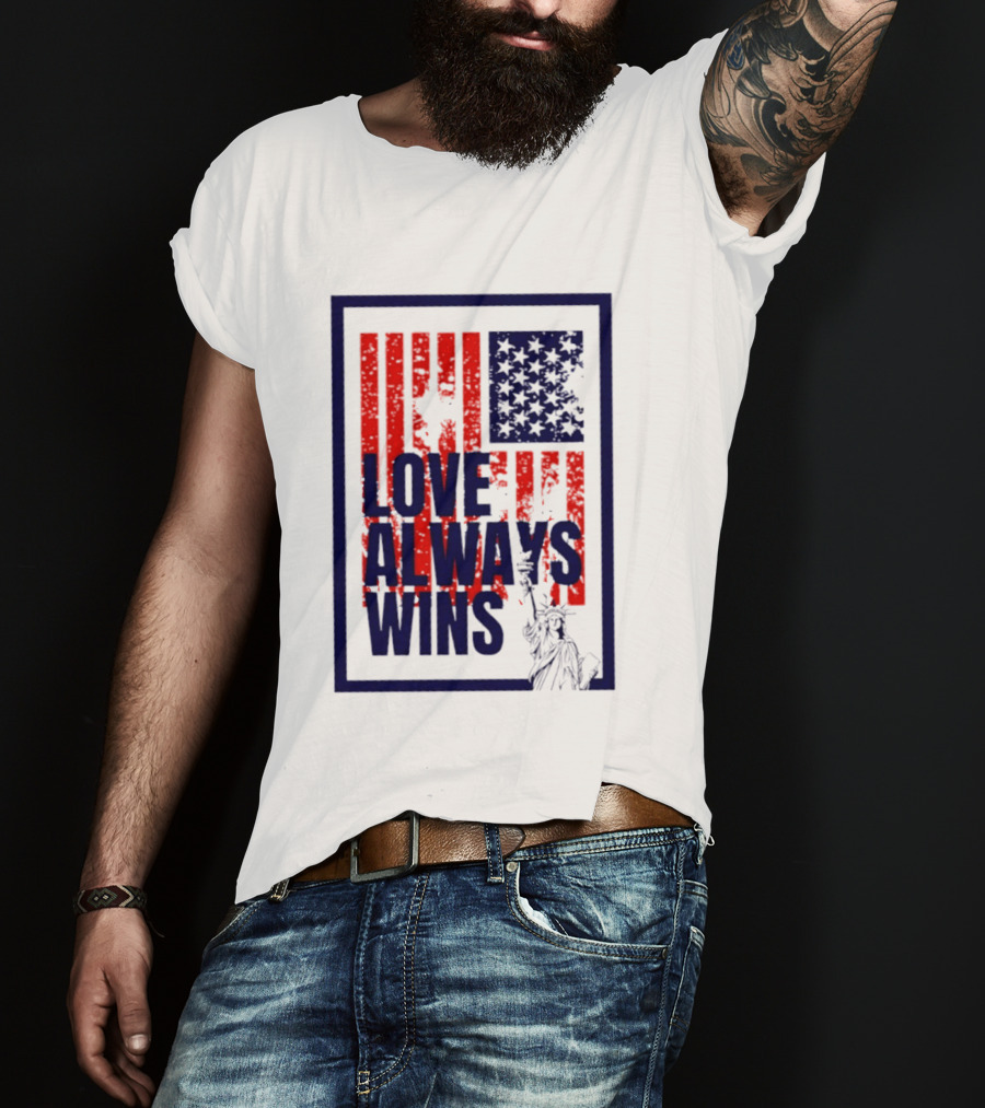 Love Always Wins American Flag Statue Of Liberty T-Shirt