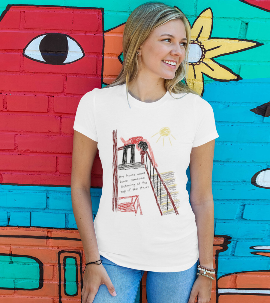 My House Wont Have Someone Listening At The Top Of The Stairs Drawing With Sun And Red Figure T-Shirt