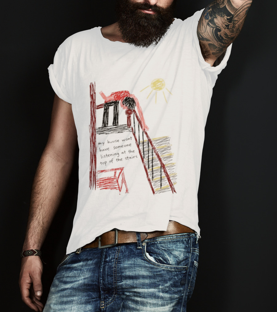 My House Wont Have Someone Listening At The Top Of The Stairs Drawing With Sun And Red Figure T-Shirt