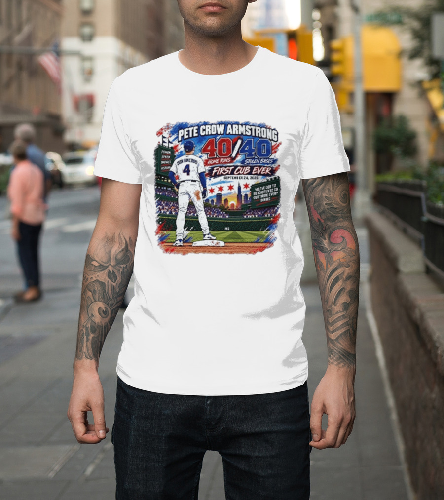 Pete Crow Armstrong 40 Home Runs 40 Stolen Bases First Cub Ever September 24 2023 T-Shirt