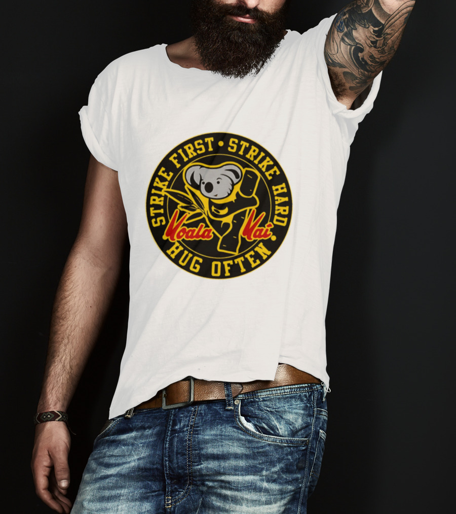 Strike First Strike Hard Hug Often Koala Kai Martial Arts T-Shirt