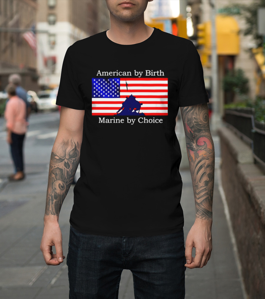 American By Birth Marine By Choice Iwo Jima USMC Flag T-Shirt