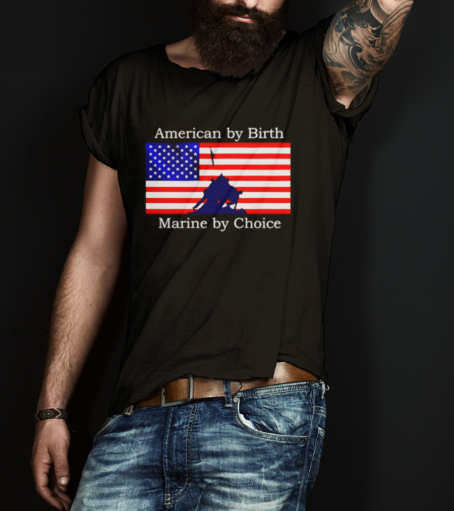 American By Birth Marine By Choice Iwo Jima USMC Flag T-Shirt