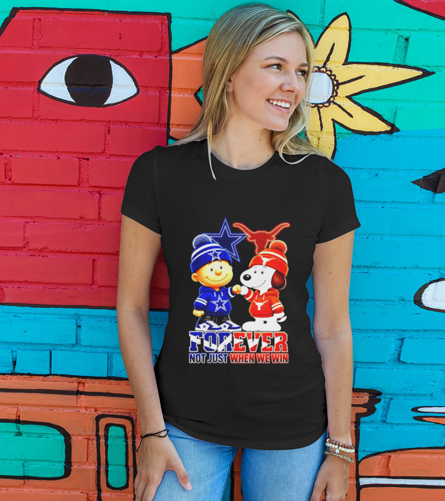 Charlie Brown And Snoopy Dallas Cowboys Texas Longhorns Forever Not Just When We Win Football T-Shirt