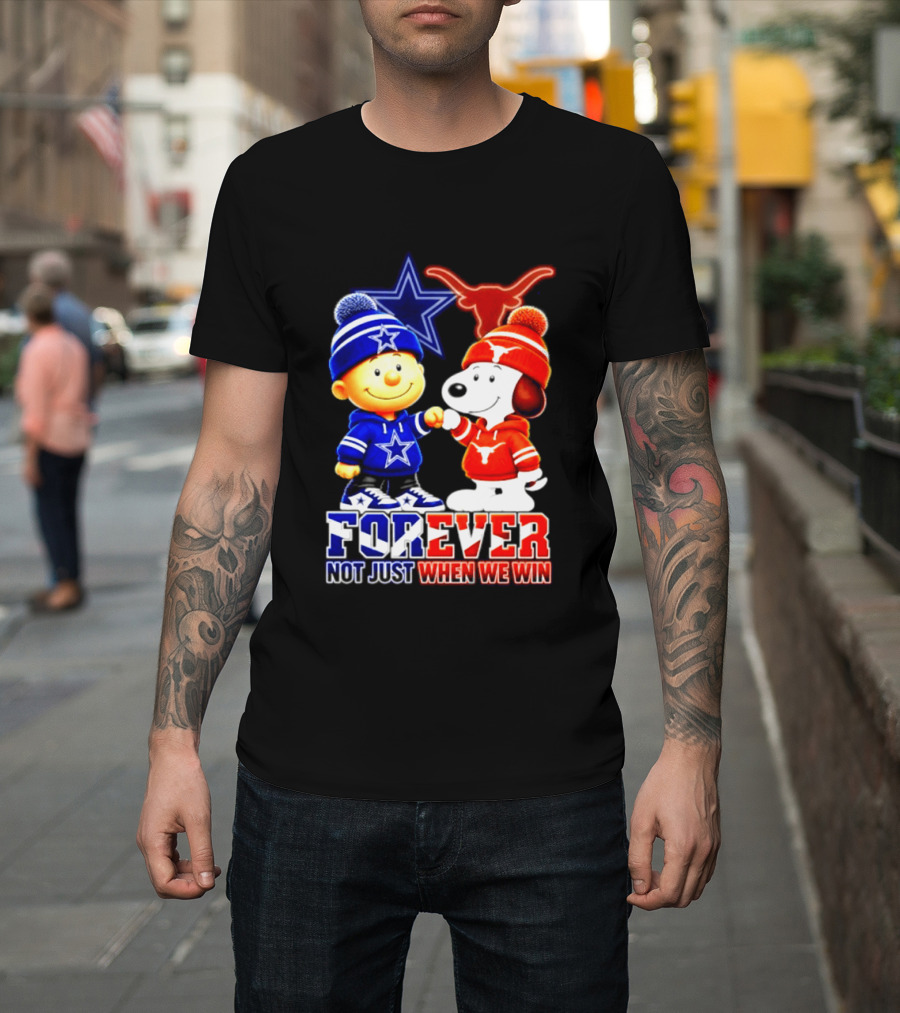 Charlie Brown And Snoopy Dallas Cowboys Texas Longhorns Forever Not Just When We Win Football T-Shirt