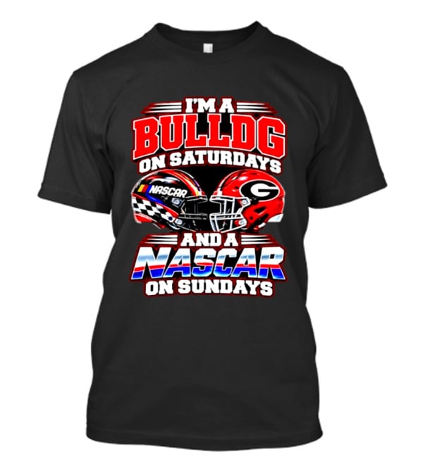I'm A Bulldog On Saturdays And A NASCAR On Sundays Helmet T-Shirt