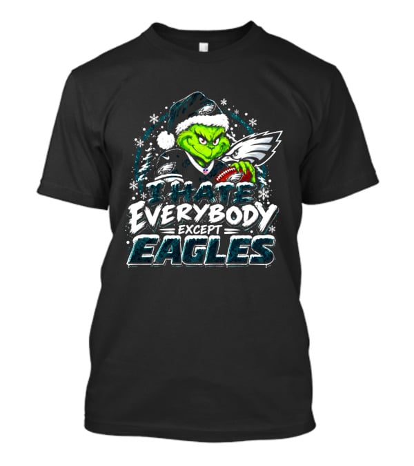 Philadelphia Eagles Grinch I Hate Everybody Except Eagles Fans Christmas Holiday T-Shirt