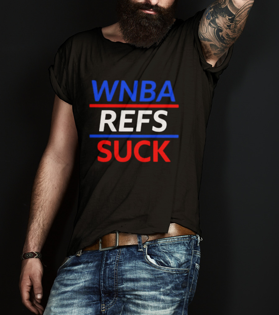 WNBA Refs Suck Basketball Referee Sports Controversy T-Shirt