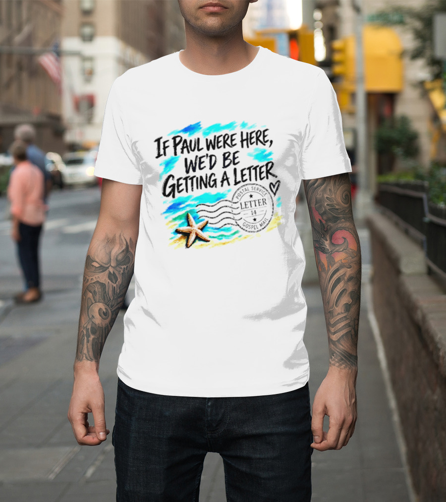 If Paul Were Here We Would Be Getting A Letter Starfish Beach Scene Postal Service Gospel Mail T-Shirt