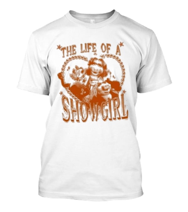 The Life Of A Showgirl Sage And Sprout T-Shirt