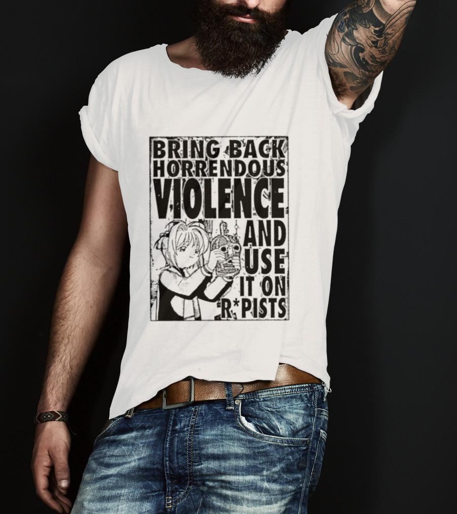 Sakura Bring Back Horrendous Violence And Use It On Rapists Anime T-Shirt