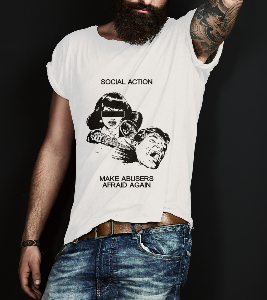 Social Action Make Abusers Afraid Again T-Shirt